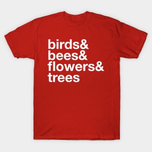 Birds & Bees & Flowers & Trees T-Shirt
